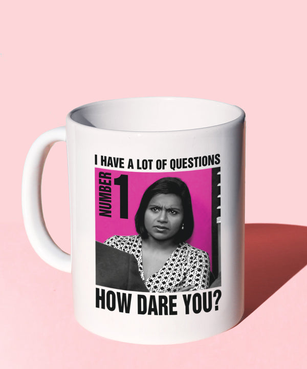 I Have A Lot Of Questions. Number 1. How Dare You? (Coffee Mug)