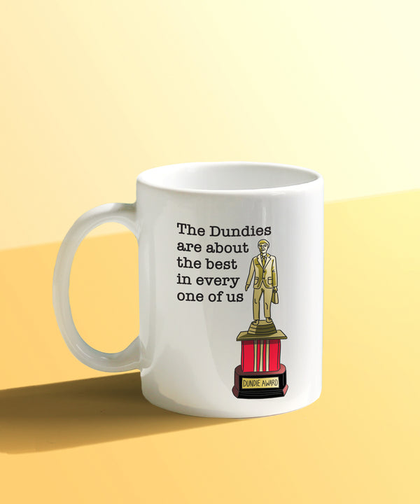The Dundies Are About The Best In Every One Of Us (Coffee Mug)