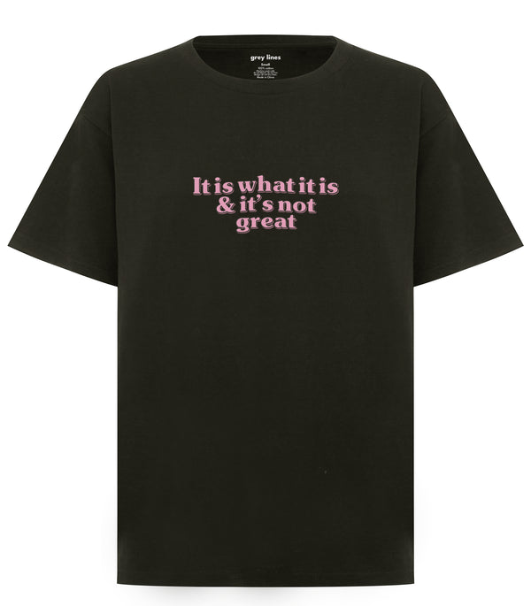 It Is What It Is & It's Not Great Oversized Tee