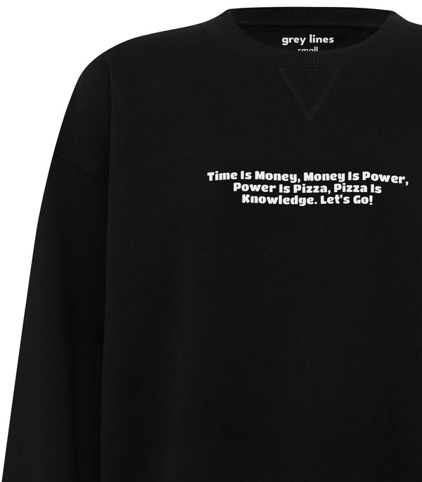 Time Is Money, Money Is Power, Power Is Pizza, Pizza Is Knowledge. Let's Go! (Oversized Sweatshirt)