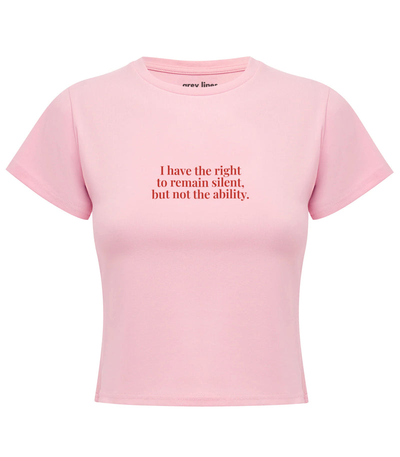 I Have The Right To Remain Silent But Not The Ability Baby Tee