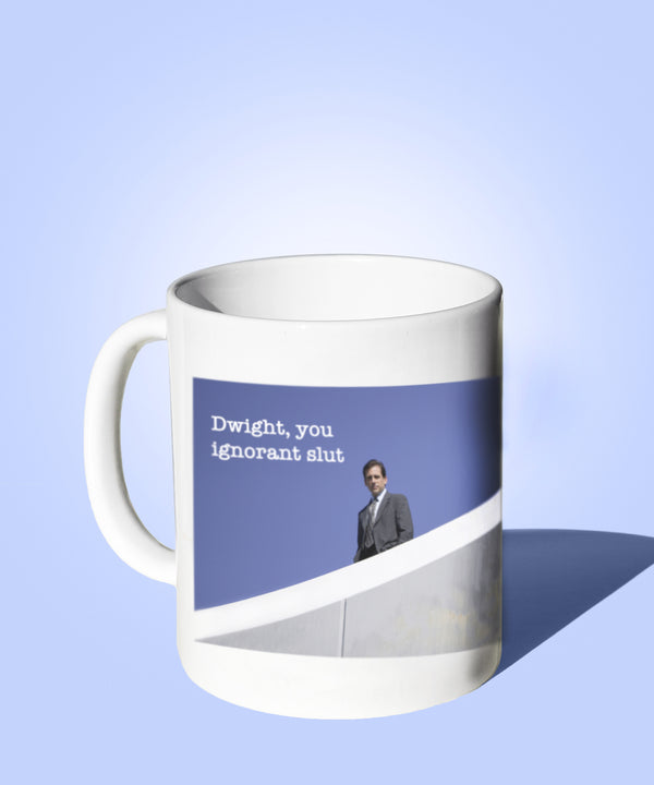 Dwight, You Ignorant Slut (Coffee Mug)